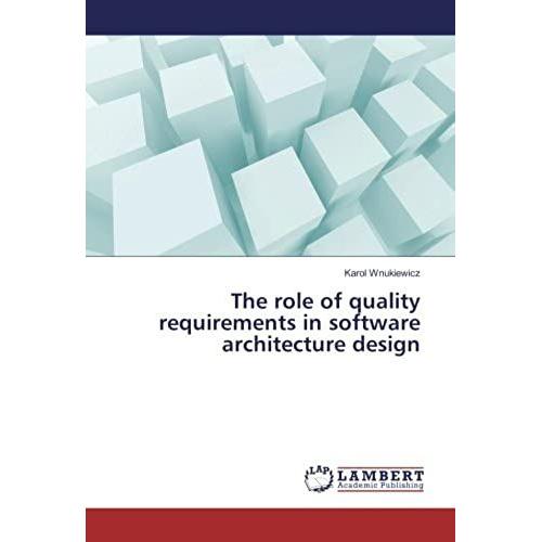 The Role Of Quality Requirements In Software Architecture Design