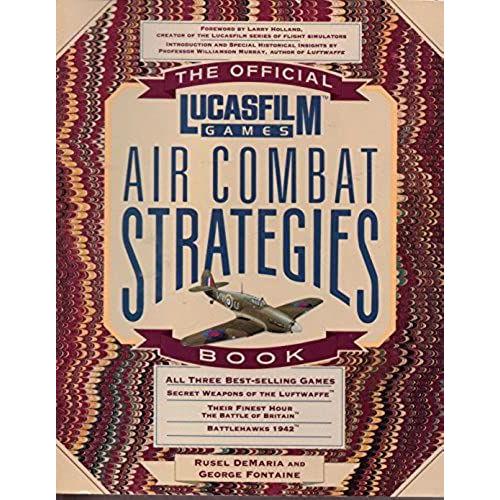 The Official Lucas Film Games Air Combat Strategies: For I. B. M., Amiga And Atari S. T. Machines (Secrets Of The Games)