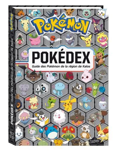Les Pokémon - Guide des Pokémon de la région de Kalos : Pokédex XY - Le