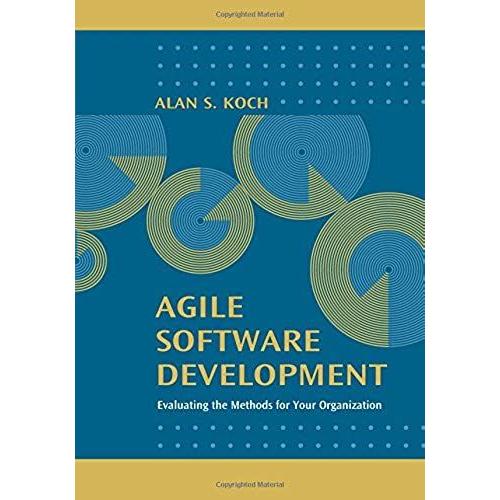 Agile Software Development: Evaluating The Methods For Your Organization