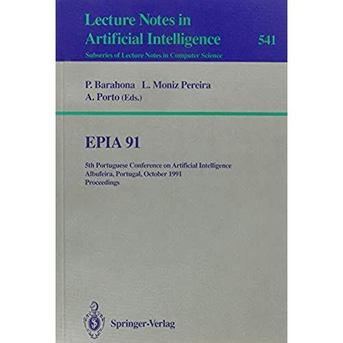 Epia 91: 5th Portuguese Conference On Artificial Intelligence Albufeira, Portugal, October 1-3, 1991 Proceedings