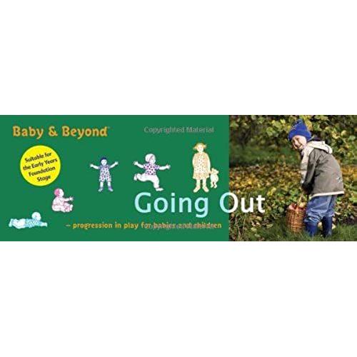 Going Out: Progression In Play For Babies And Children (Baby And Beyond)