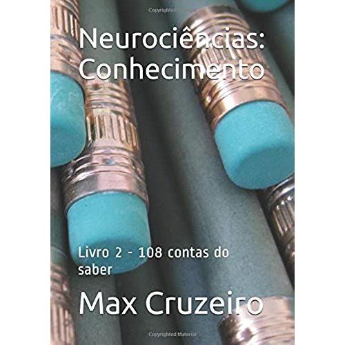 Neurociências: Conhecimento: Livro 2 - 108 Contas Do Saber (Série Do Absoluto)