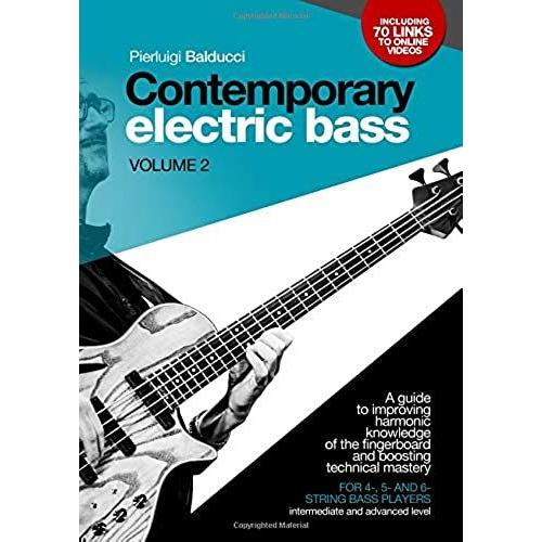 Contemporary Electric Bass - Volume 2: A Guide To Improving Harmonic Knowledge Of The Fingerboard And Boosting Technical Mastery. For 4-, 5-, 6-String Bass Players (Intermediate And Advanced Level).
