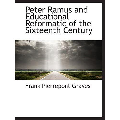 Peter Ramus And Educational Reformatic Of The Sixteenth Century