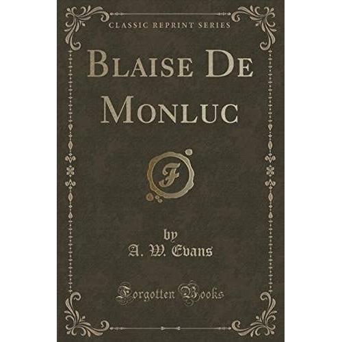 Evans, A: Blaise De Monluc (Classic Reprint)