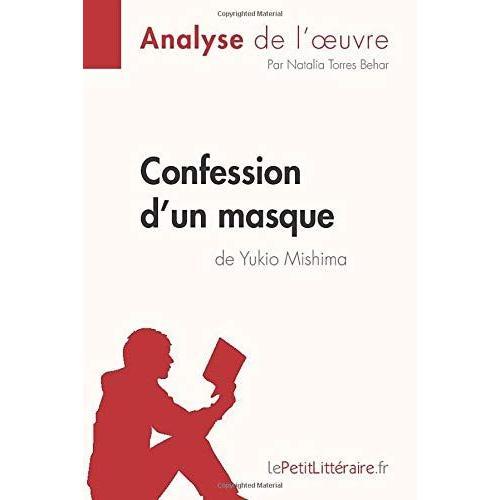 Confession D'un Masque De Yukio Mishima (Analyse De L'oeuvre): Comprendre La Littérature Avec Lepetitlittéraire.Fr