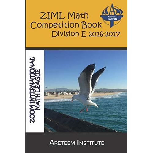 Ziml Math Competition Book Division E 2016-2017 (Ziml Math Competition Books)