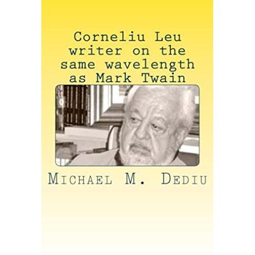 Corneliu Leu - Writer On The Same Wavelength As Mark Twain: An American Viewpoint