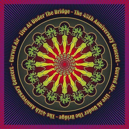 Curved Air - Live At Under The Bridge: The 45th Anniversary Concert [Cd] Uk - Im