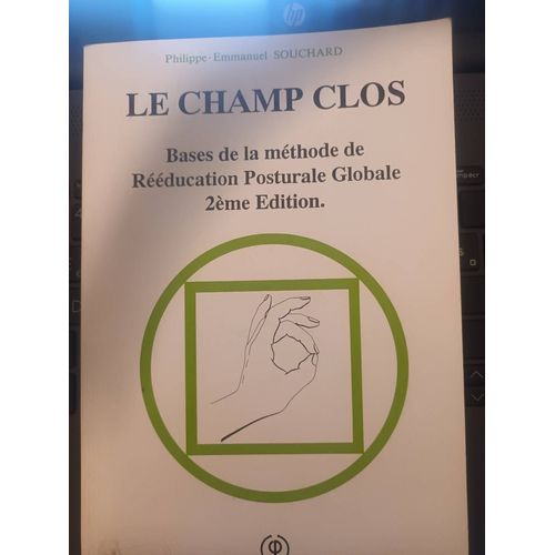Le Champ Clos . Bases De La Méthode De Rééducation Posturale Globale 2ème Édition.