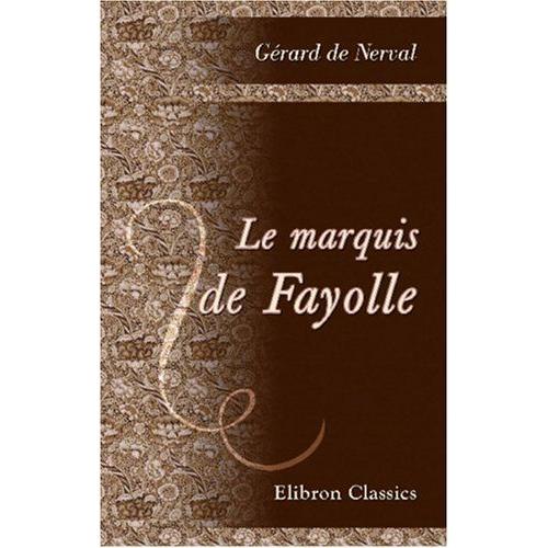 Le Marquis De Fayolle: Terminé Par Ed. Gorges