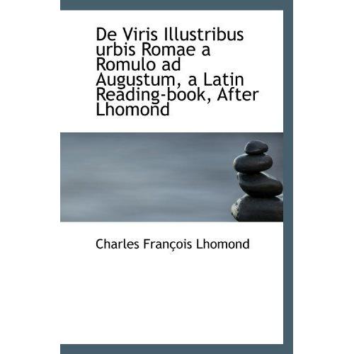 De Viris Illustribus Urbis Romae A Romulo Ad Augustum, A Latin Reading-Book, After Lhomond