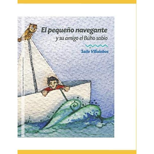 El Pequeño Navegante Y Su Amigo El Búho Sabio: Cuento Infantil