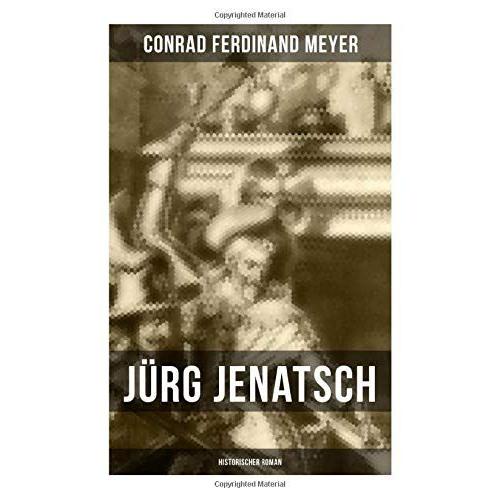 Jürg Jenatsch (Historischer Roman): Das Leben Des Bündner Pfarrer Und Militärführer: Die Reise Des Herrn Waser + Lucretia + Der Gute Herzog