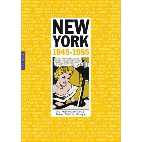 New-York : 1945-1965 - Art, Architecture, Design, Danse, Théâtre, Musique