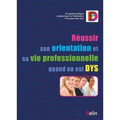 Réussir Son Orientation Et Sa Vie Professionnelle Quand On Est Dys