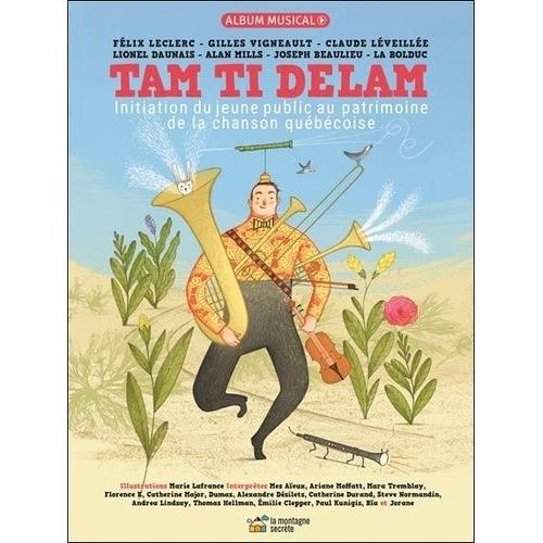 Tam Ti Delam - Initiation Du Jeune Public Au Patrimoine De La Chanson Québécoise (1 Cd Audio)