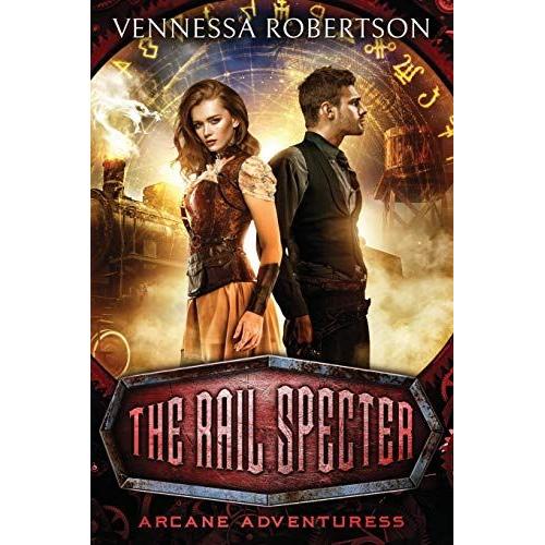 The Rail Specter: 3 (Arcane Adventuress)