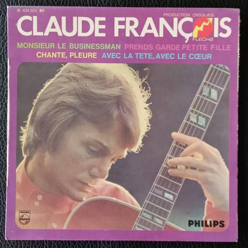 Claude François - Monsieur Le Businessman + Prends Garde Petite Fille + Chante, Pleure +Avec La Tête, Avec Le Coeur - Philips 424.553be France 1968 - Ep/45rpm/7"