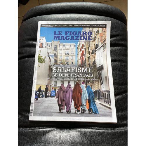 Le Figaro Magazine Des 4-5 Février 2022. Salafisme Le Déni Français. Un Ancien Responsable De La Dgse Brise Le Silence. Reportage: Ukraine, Avec Les Combattants Dans Les Tranchées. 