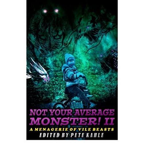 Not Your Average Monster, Vol. 2: A Menagerie Of Vile Beasts: Volume 2