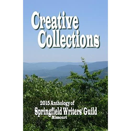 Creative Collections: 2015 Anthology - Springfield Writers' Guild