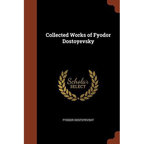 Collected Works Of Fyodor Dostoyevsky