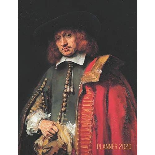 Rembrandt Planner 2020: Jan Six Dutch Master Painting | Stylish Year Agenda Scheduler (12 Months) | Artistic Amsterdam Art Daily Organizer | For ... December Calendar (Weekly Art Planners 2020)