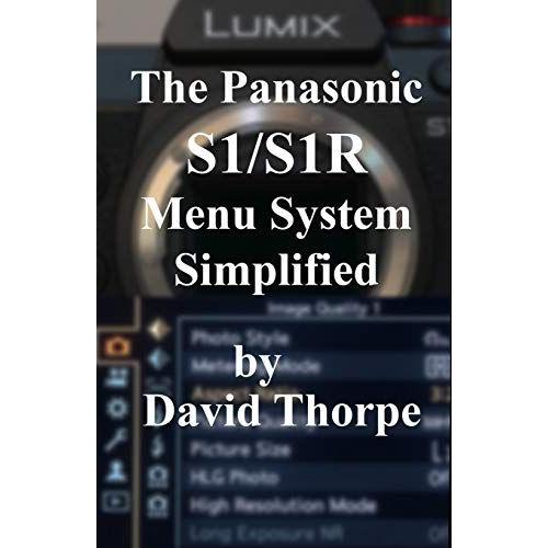 The Panasonic S1/S1r Menu System Simplified