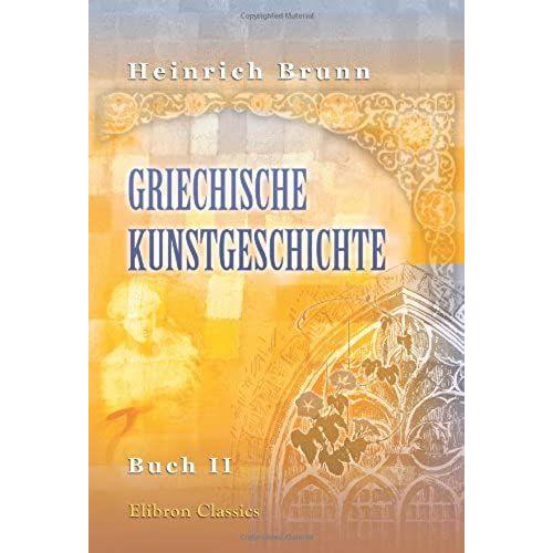 Griechische Kunstgeschichte: Buch 2. Die Archaische Kunst