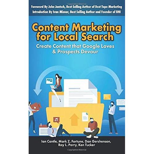 Content Marketing For Local Search: Create Content That Google Loves & Prospects Devour
