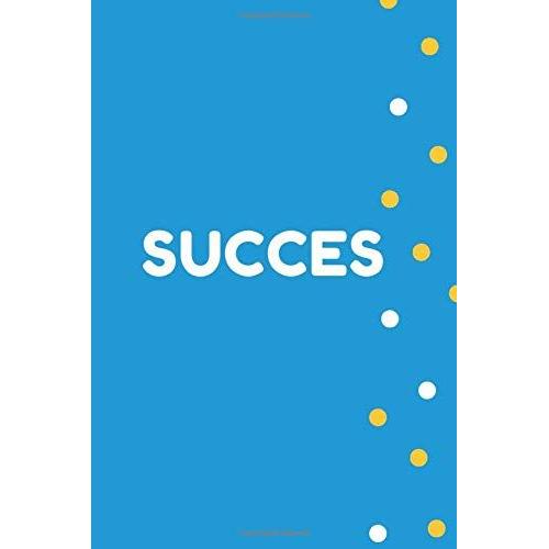 Succes: Inspirational Journal For Writing, Notebook With Inspirational Quotes, Personal Notebook, Positive Thinking, 107 Motivational And ... Each Page Different (110 Pages, Blank, 6 X 9)