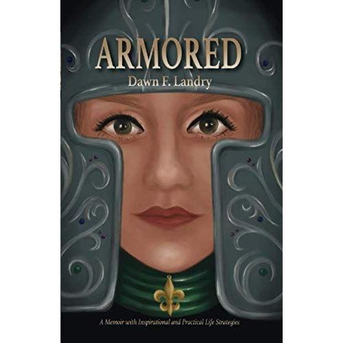 Armored: A Memoir With Inspirational And Practical Life Strategies