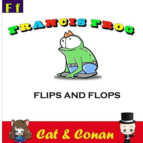 Francis Frog: Flips And Flops (Critter Crew Rhyme And Learn)
