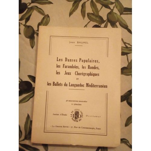 Les Danses Populaires, Les Farandoles, Les Rondes, ... Et Les Ballets Du Languedoc Méditerranéen De Jean Baumel, Institut D'etudes Occitanes, 1958 (1ère Édition Et Edition Originale), 208 Pages.