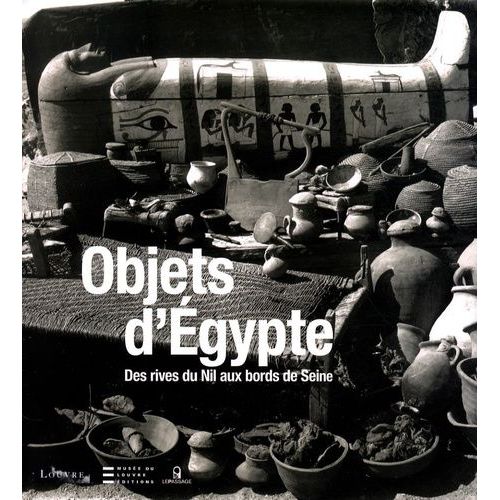 Objets D'egypte - Des Rives Du Nil Au Bords De Seine