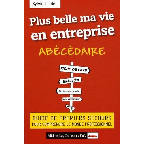 Plus Belle Ma Vie En Entreprise - Guide De Premiers Secours Pour Comprendre Le Monde Professionnel
