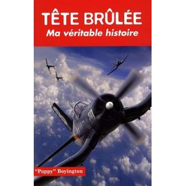 Tête Brûlée - Ma Véritable Histoire