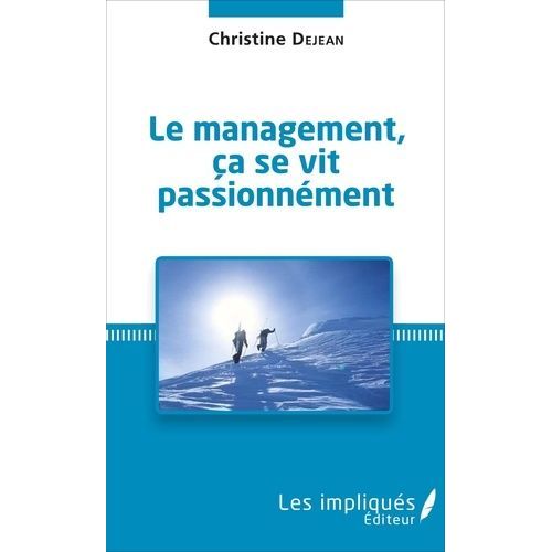 Le Management, Ça Se Vit Passionnément