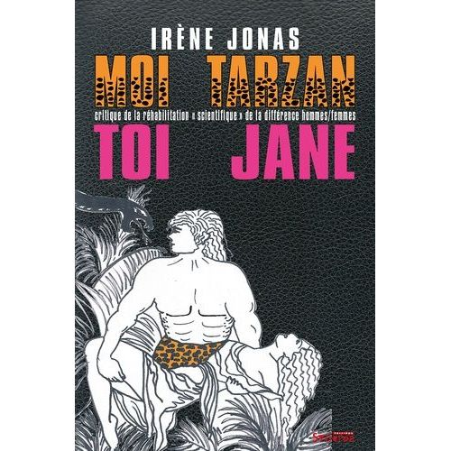 Moi Tarzan, Toi Jane - Critique De La Réhabilitation "Scientifique" De La Différence Hommes/Femmes