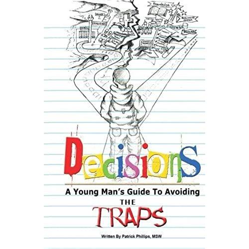 Decisions: A Young Man's Guide To Avoiding The Traps