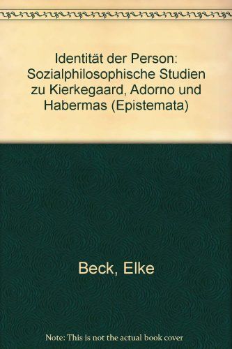 Identität Der Person: Sozialphilosophische Studien Zu Kierkegaard, Adorno Und Habermas (Epistemata - Würzburger Wissenschaftliche Schriften.