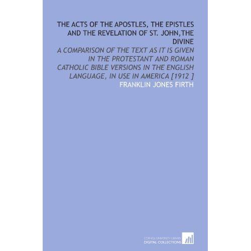 The Acts Of The Apostles, The Epistles And The Revelation Of St. John,The Divine