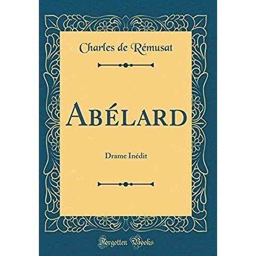 Abélard: Drame Inédit (Classic Reprint)