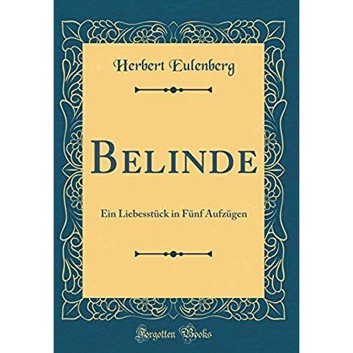 Belinde: Ein Liebesstück In Fünf Aufzügen (Classic Reprint)