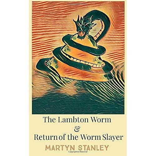 The Lambton Worm & Return Of The Worm Slayer