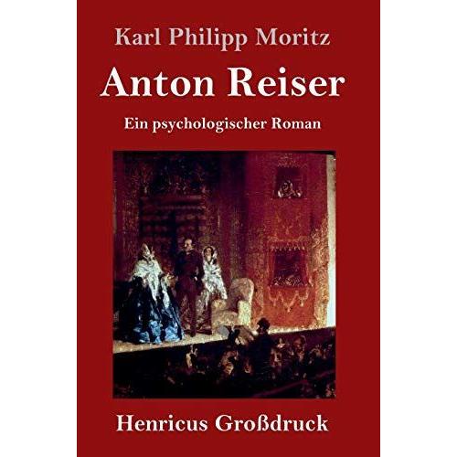 Anton Reiser (Groã¿Druck):Ein Psychologischer Roman