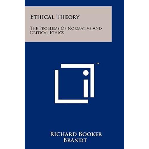 Ethical Theory: The Problems Of Normative And Critical Ethics