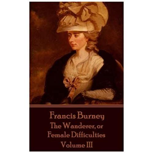 Frances Burney - The Wanderer, Or Female Difficulties: Volume Iii